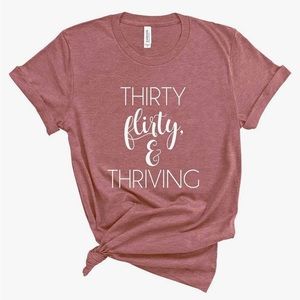 Thirty Flirty and Thriving Top Tshirt Size Small